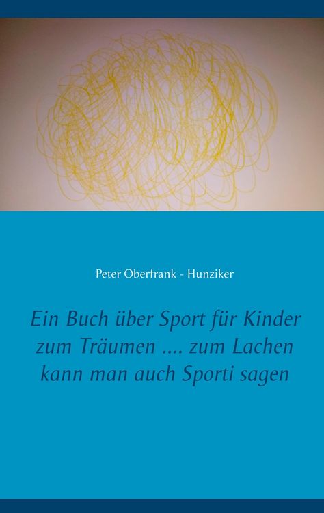 Produktbild: Ein Buch &uuml;ber Sport f&uuml;r Kinder zum Tr&auml;umen .... zum Lachen kann man auch Sporti sagen