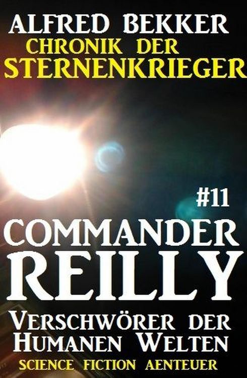 Produktbild: Commander Reilly #11: Verschw&ouml;rer der Humanen Welten: Chronik der Sternenkrieger