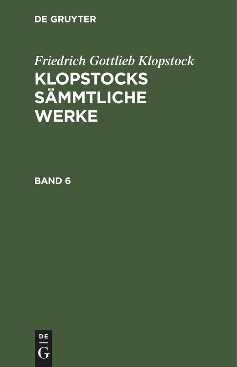 Produktbild: Friedrich Gottlieb Klopstock: Klopstocks s&auml;mmtliche Werke. Band 6