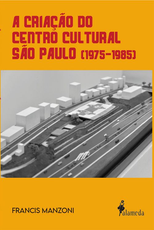 Produktbild: A cria&ccedil;&atilde;o do Centro Cultural S&atilde;o Paulo (1975-1985)