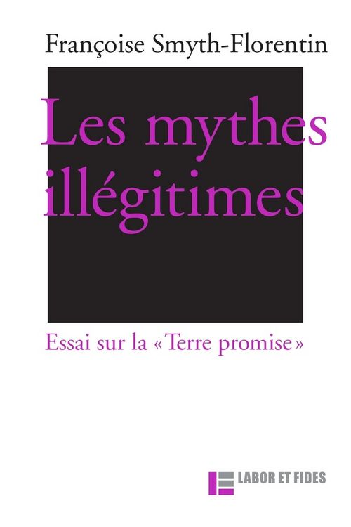 Produktbild: Les mythes ill&eacute;gitimes : essai sur la Terre promise