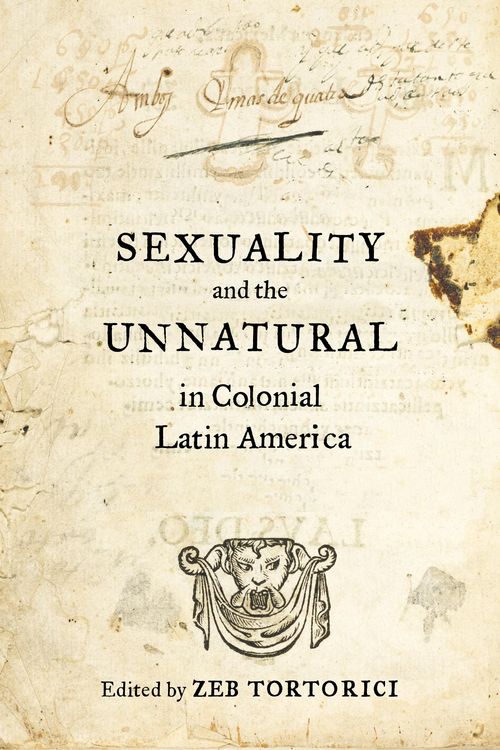 Produktbild: Sexuality and the Unnatural in Colonial Latin America
