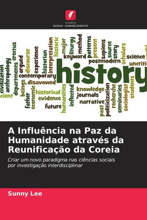 Produktbild: A Influ&ecirc;ncia na Paz da Humanidade atrav&eacute;s da Reunifica&ccedil;&atilde;o da Coreia
