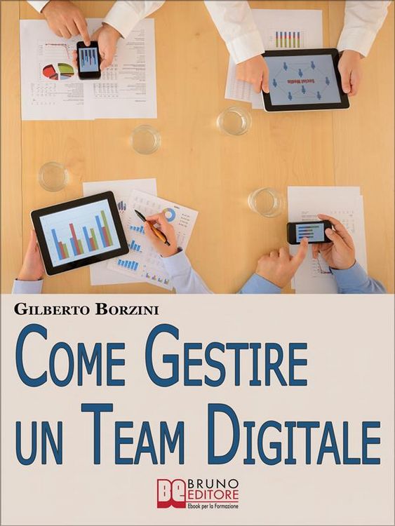 Produktbild: Come Gestire un Team Digitale. Metodologie di Lavoro e Strumenti Organizzativi per Lavorare a Distanza in Maniera Efficace. (Ebook Italiano - Anteprim