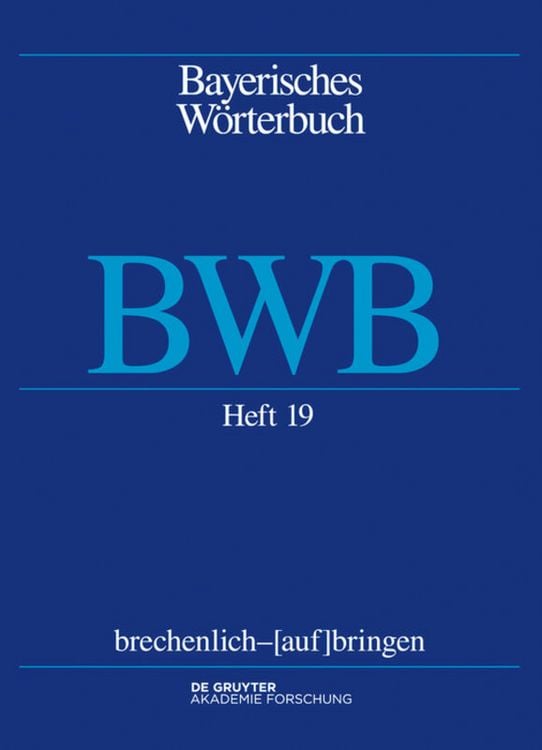 Produktbild: Bayerisches W&ouml;rterbuch (BWB) / brechenlich &ndash; [auf]bringen