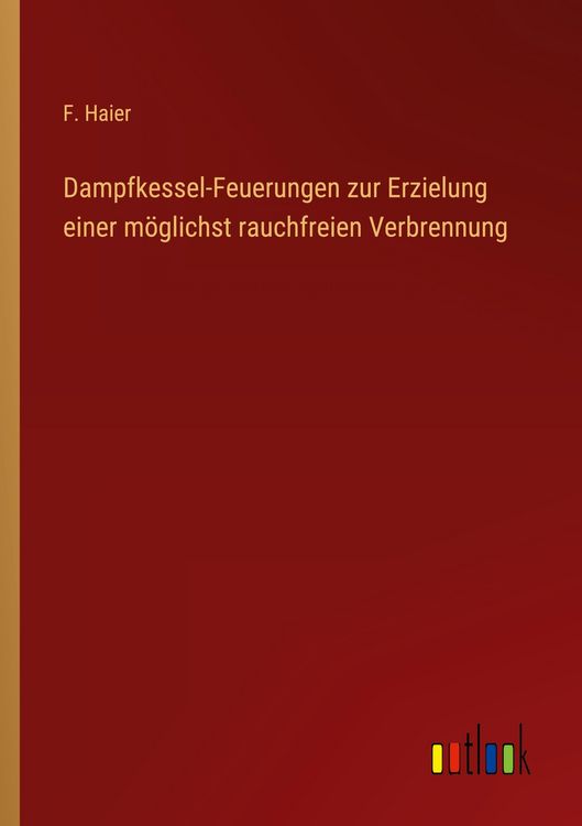 Produktbild: Dampfkessel-Feuerungen zur Erzielung einer m&ouml;glichst rauchfreien Verbrennung