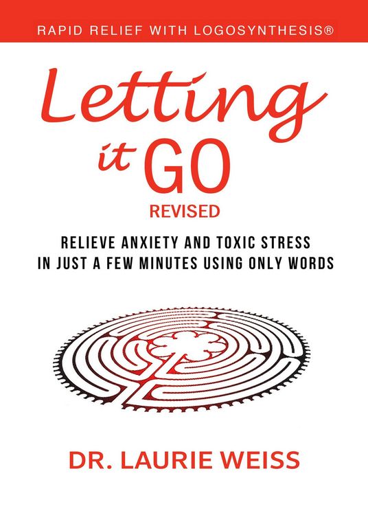 Produktbild: Letting It Go: Relieve Anxiety And Toxic Stress In Just A Few Minutes Using Only Words (Rapid Relief With Logosynthesis&reg;) Revised
