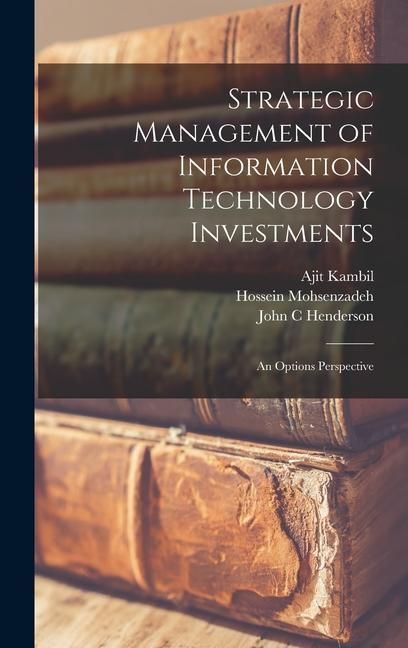 Produktbild: Strategic Management of Information Technology Investments: An Options Perspective