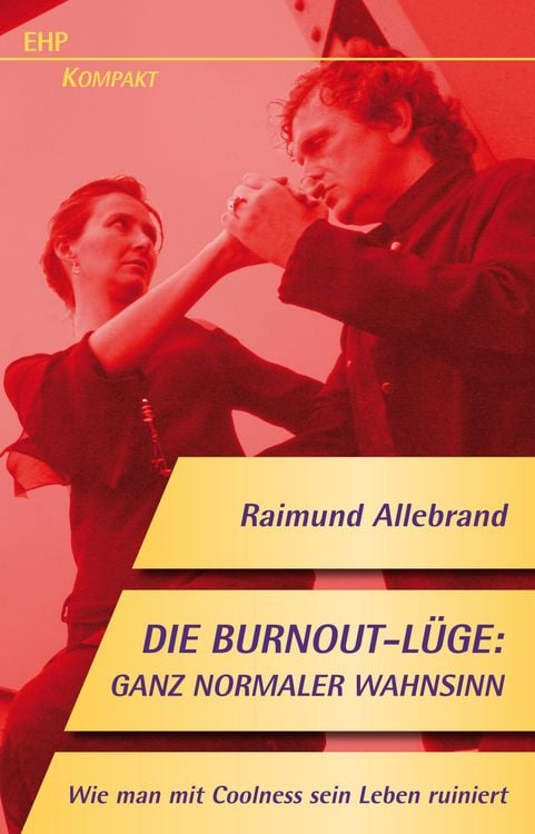 Produktbild: Die Burnout-L&uuml;ge: Ganz normaler Wahnsinn