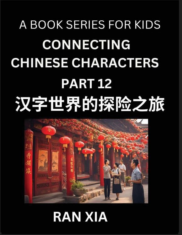 Produktbild: Mandarin Chinese Characters for Kids (Part 12)- A Test Series for Children to Recognize Chinese Characters by Column Matching