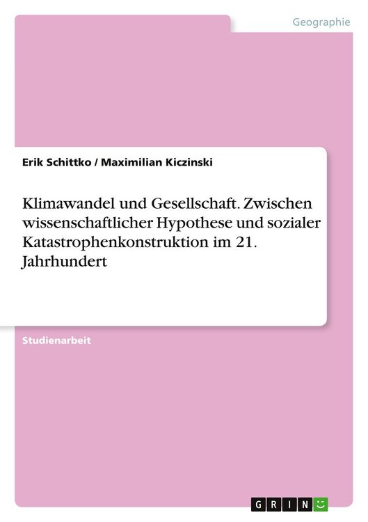 Produktbild: Klimawandel und Gesellschaft. Zwischen wissenschaftlicher Hypothese und sozialer Katastrophenkonstruktion im 21. Jahrhundert