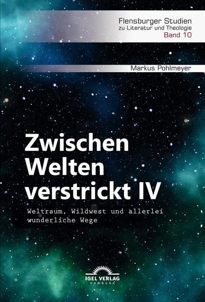 Produktbild: Zwischen Welten verstrickt IV. Weltraum, Wildwest und allerlei wunderliche Wege