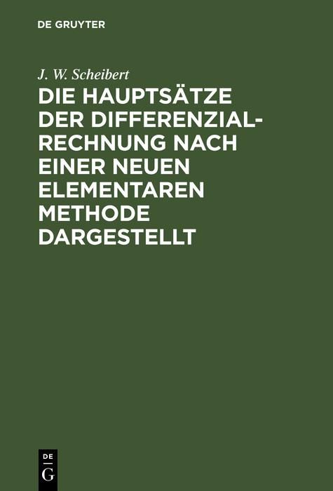 Produktbild: Die Haupts&auml;tze der Differenzialrechnung nach einer neuen elementaren Methode dargestellt