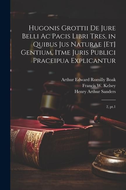 Produktbild: Hugonis Grottii De jure belli ac pacis libri tres, in quibus jus naturae [et] gentium, itme juris publici praceipua explicantur: 2, pt.1
