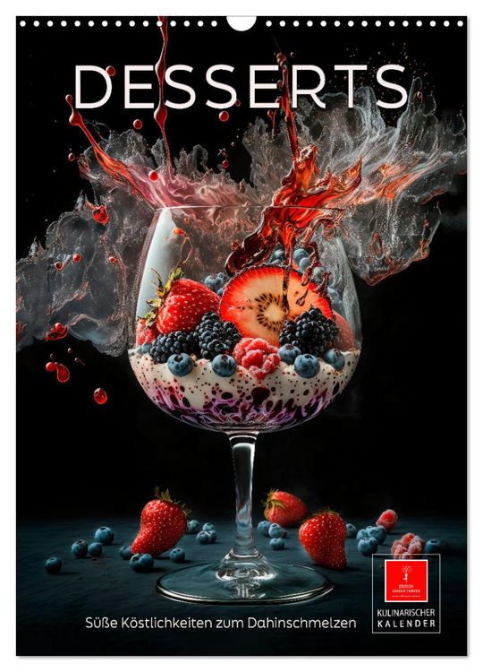 Produktbild: Desserts - S&uuml;&szlig;e K&ouml;stlichkeiten zum Dahinschmelzen (Wandkalender 2026 DIN A3 hoch), CALVENDO Monatskalender