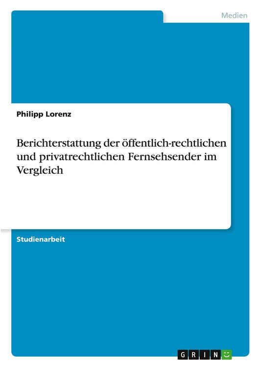 Produktbild: Berichterstattung der &ouml;ffentlich-rechtlichen und privatrechtlichen Fernsehsender im Vergleich