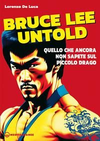 Produktbild: Bruce Lee untold. Quello che ancora non sapete sul Piccolo Drago