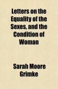Produktbild: Letters on the Equality of the Sexes, and the Condition of Woman; Addressed to Mary S. Parker