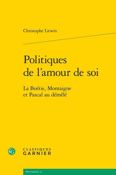Produktbild: Politiques de l'amour de soi : La Bo&eacute;tie, Montaign et Pascal au