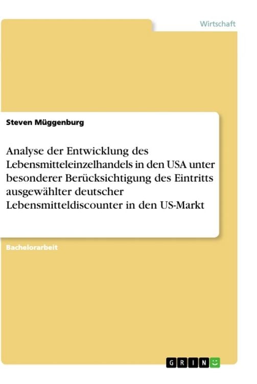 Produktbild: Analyse der Entwicklung des Lebensmitteleinzelhandels in den USA unter besonderer Ber&uuml;cksichtigung des Eintritts ausgew&auml;hlter deutscher Lebensmitteldiscounter in den US-Markt