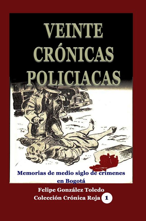 Produktbild: Veinte cr&oacute;nicas policiacas Memorias de medio siglo de cr&iacute;menes en Bogot&aacute;