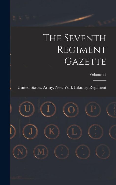 Produktbild: The Seventh Regiment Gazette; Volume 33