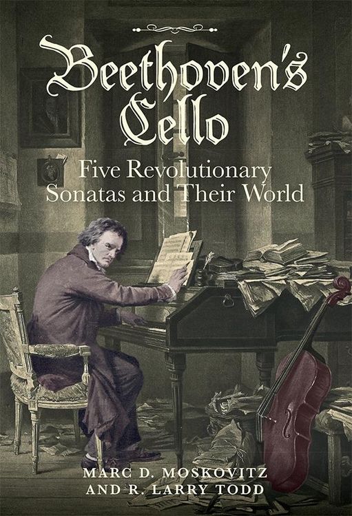 Produktbild: Beethoven's Cello: Five Revolutionary Sonatas and Their World