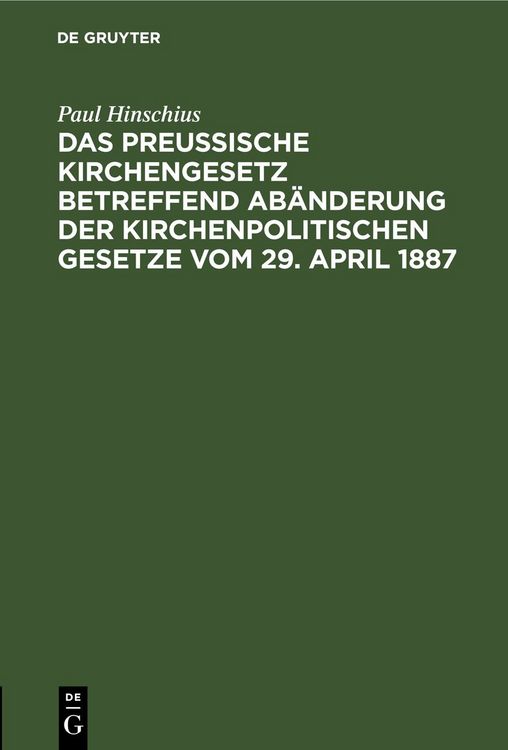 Produktbild: Das Preu&szlig;ische Kirchengesetz betreffend Ab&auml;nderung der kirchenpolitischen Gesetze vom 29. April 1887