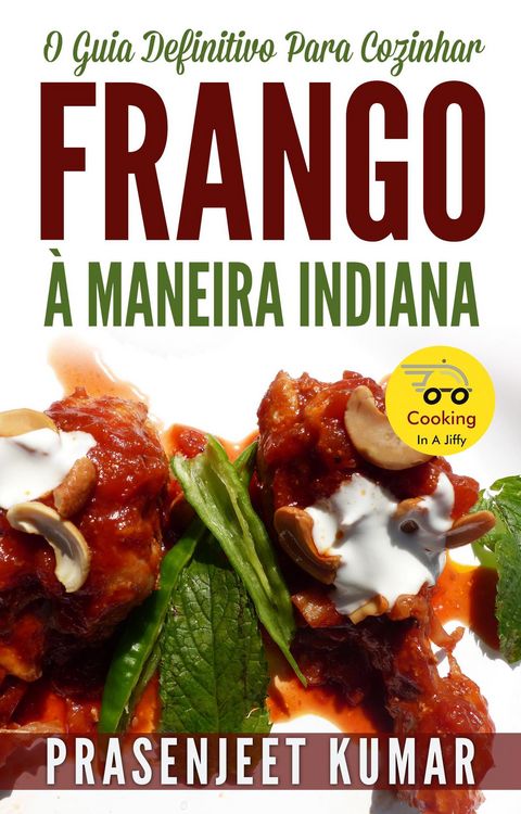 Produktbild: O Guia Definitivo Para Cozinhar Frango &Agrave; Maneira Indiana (Cozinhando em um Instante, #9)