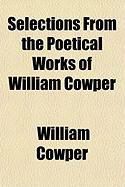 Produktbild: Selections from the Poetical Works of William Cowper
