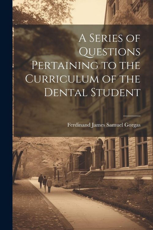 Produktbild: A Series of Questions Pertaining to the Curriculum of the Dental Student