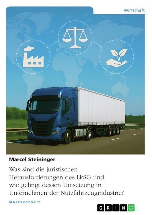 Produktbild: Was sind die juristischen Herausforderungen des LkSG und wie gelingt dessen Umsetzung in Unternehmen der Nutzfahrzeugindustrie?