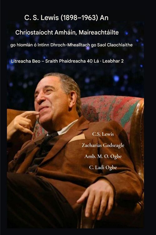 Produktbild: CS Lewis (1898-1963) - An Chr&iacute;osta&iacute;ocht Amh&aacute;in, Maireacht&aacute;ilte go hIoml&aacute;n