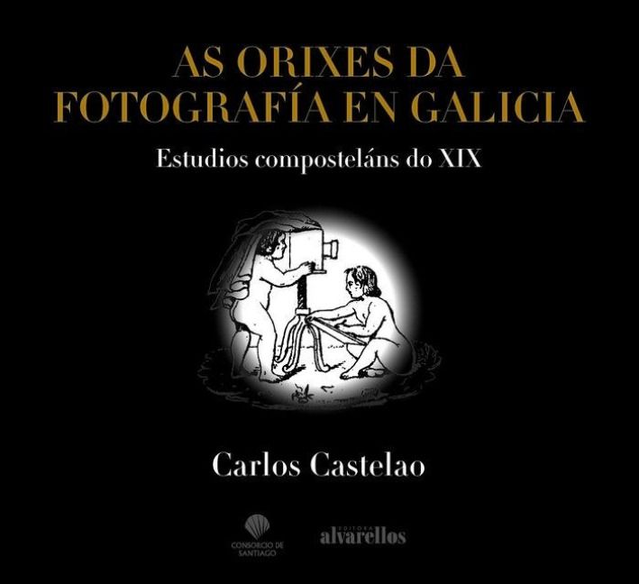 Produktbild: As orixes da fotograf&iacute;a en Galicia : estudios compostel&aacute;ns do XIX