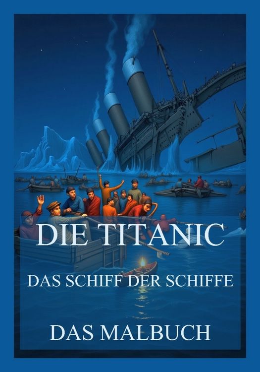 Produktbild: Die Titanic - Das Schiff der Schiffe - Das Malbuch