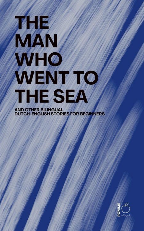 Produktbild: The Man Who Went to the Sea And Other Bilingual Dutch-English Stories for Beginners