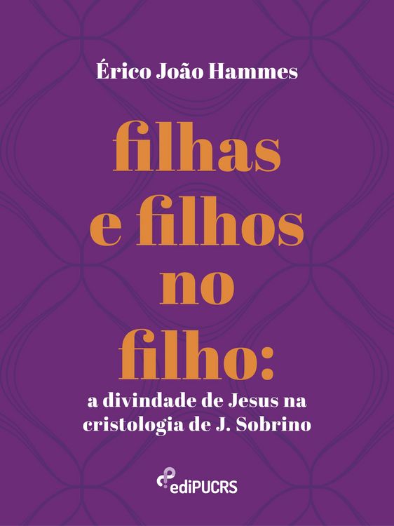 Produktbild: Filhas e filhos no filho: a divindade de Jesus na cristologia de J. Sobrino