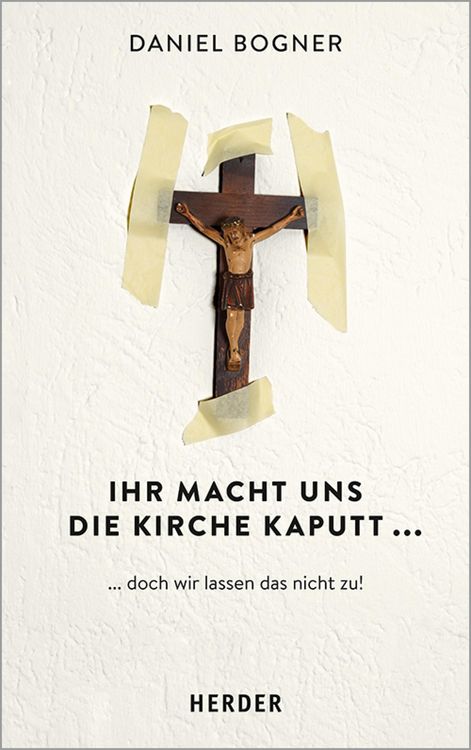 Produktbild: Ihr macht uns die Kirche kaputt...