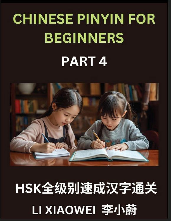 Produktbild: Chinese Pinyin for Beginners (Volume 4)- HSK All-Level Character Boost, Accelerated Learning with Pinyin, English, and Simple Multiple-Choice Questions for Beginners