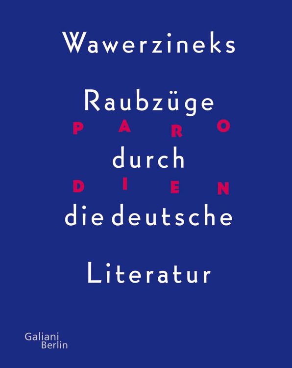 Produktbild: Parodien. Wawerzineks Raubz&uuml;ge durch die deutsche Literatur