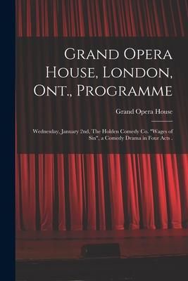Produktbild: Grand Opera House, London, Ont., Programme [microform]: Wednesday, January 2nd, The Holden Comedy Co. "Wages of Sin", a Comedy Drama in Four Acts .