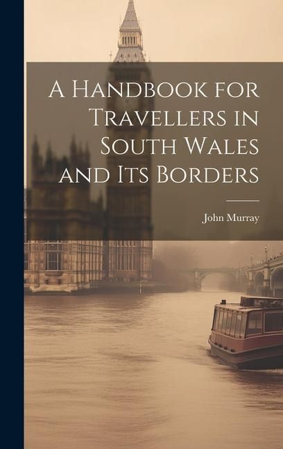 Produktbild: A Handbook for Travellers in South Wales and Its Borders