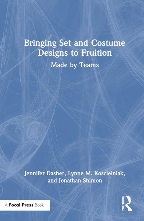 Produktbild: Dasher, J: Bringing Set and Costume Designs to Fruition