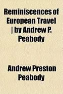 Produktbild: Reminiscences of European Travel ] by Andrew P. Peabody