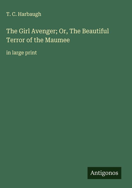Produktbild: The Girl Avenger; Or, The Beautiful Terror of the Maumee