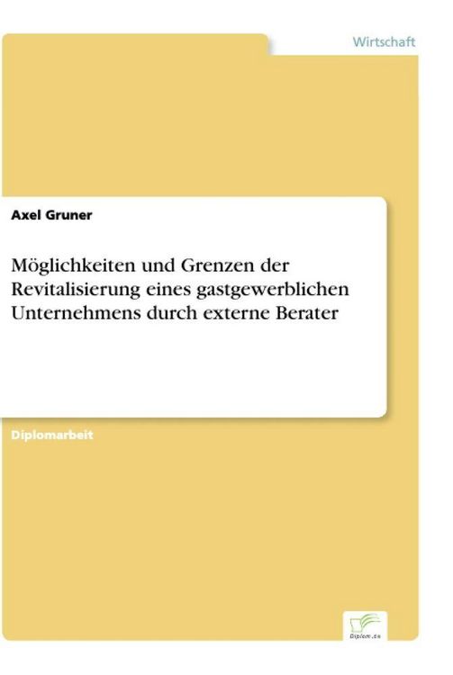 Produktbild: M&ouml;glichkeiten und Grenzen der Revitalisierung eines gastgewerblichen Unternehmens durch externe Berater