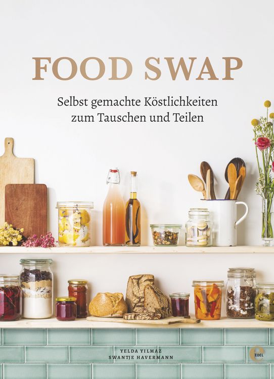 Produktbild: Food Swap - Selbst gemachte K&ouml;stlichkeiten zum Tauschen und Teilen