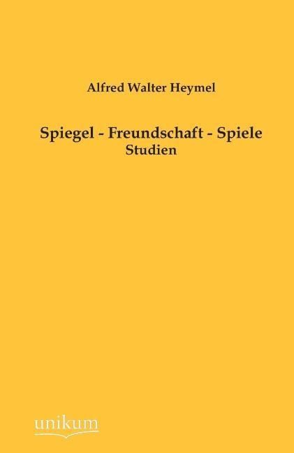 Produktbild: Heymel, A: Spiegel - Freundschaft - Spiele