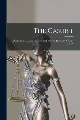 Produktbild: The Casuist: A Collection Of Cases In Moral And Pastoral Theology, Volume 3 1910