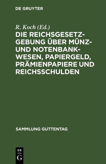 Produktbild: Die Reichsgesetzgebung &uuml;ber M&uuml;nz- und Notenbankwesen, Papiergeld, Pr&auml;mienpapiere und Reichsschulden